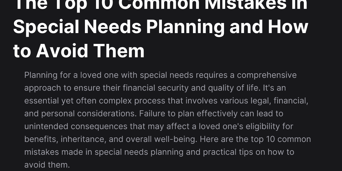 The Top 10 Common Mistakes in Special Needs Planning and How to Avoid ...